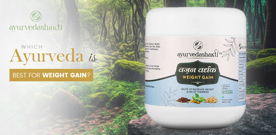 Which Ayurveda is best for weight gain?